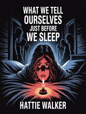 cover image of What we tell ourselves just before we sleep
